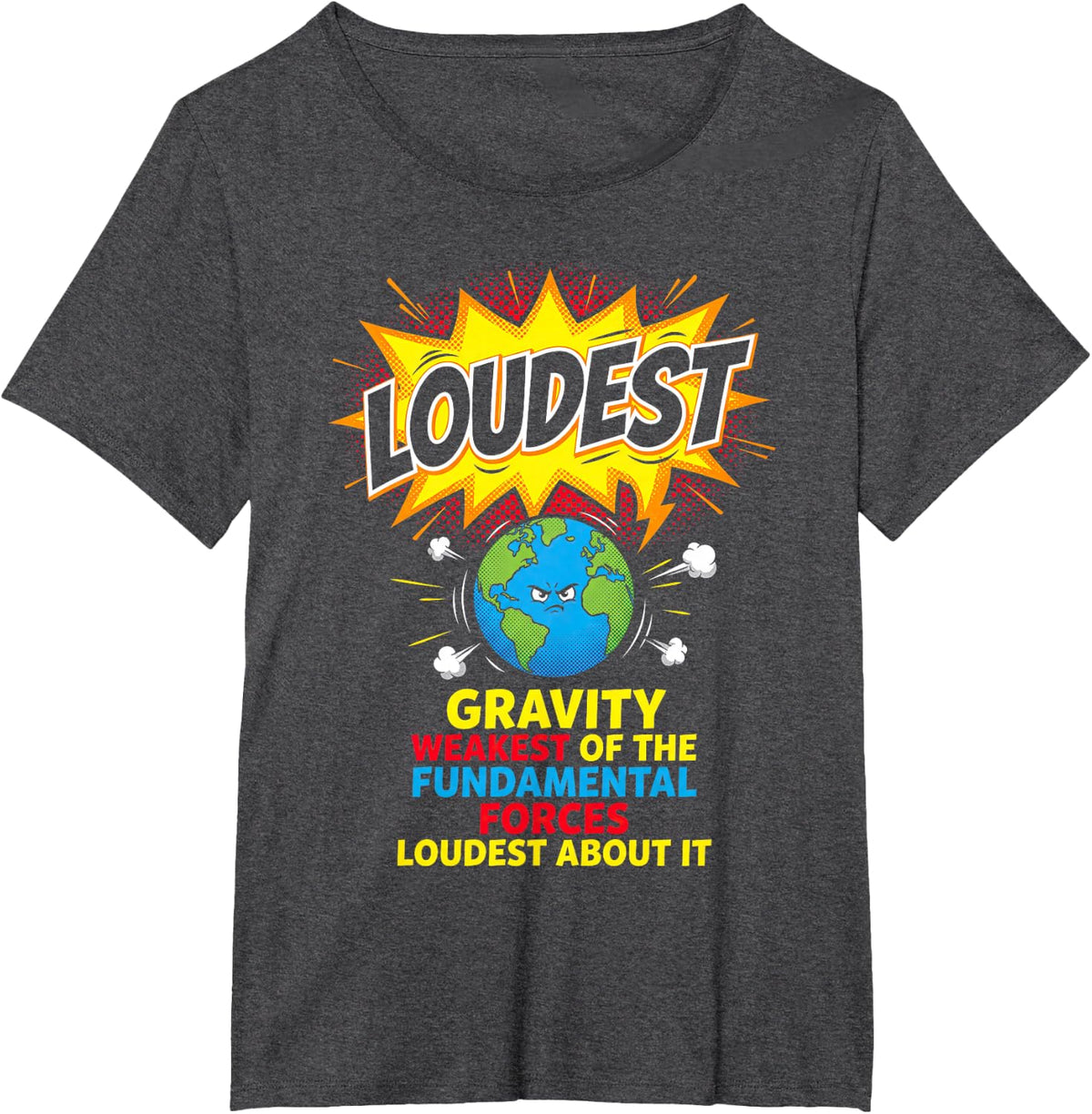 Funny Gravity Weakest Fundamental Force Physics Nerd Comic T-Shirt - Dark Heather Grey