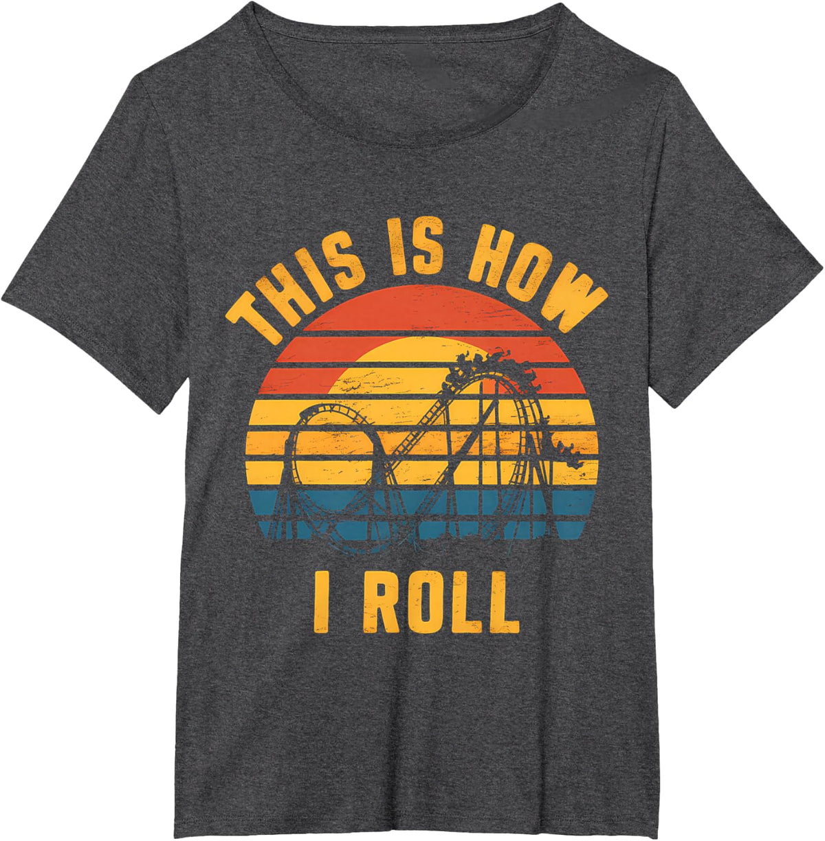 This Is How I Roll Roller Coaster Amusement Park Lover Retro T-Shirt - Dark Heather Grey