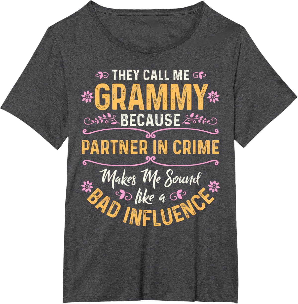 They Call Me Grammy Because Partner in Crime T-Shirt - Dark Heather Grey
