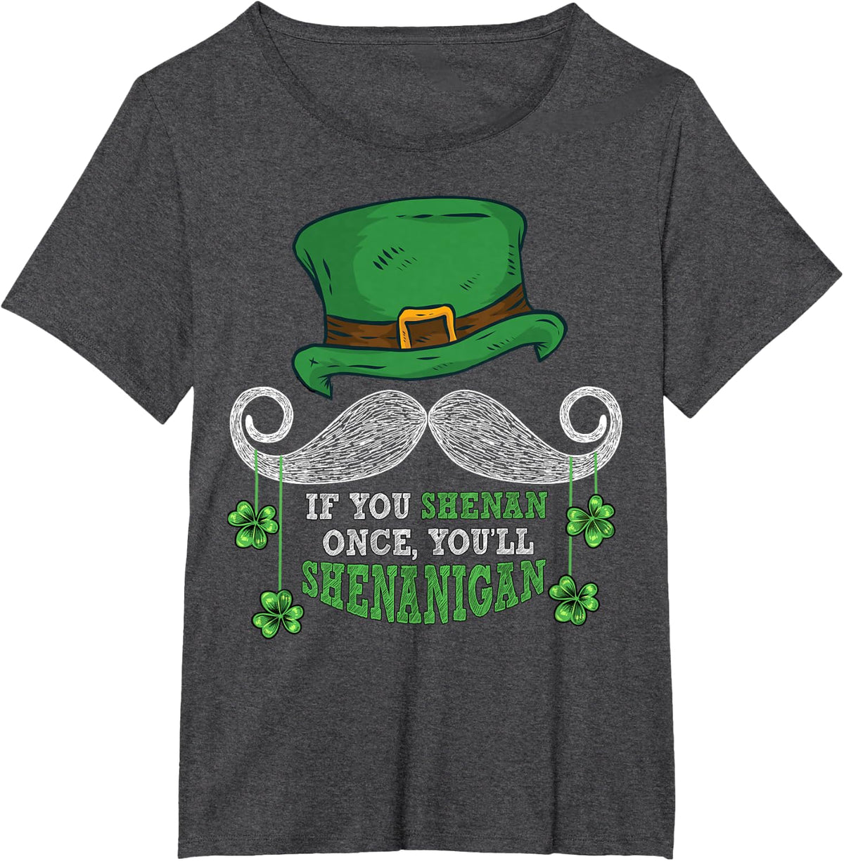 Funny St. Patrick's Day If You Shenan Once You'll Shenanigan T-Shirt - Dark Heather Grey