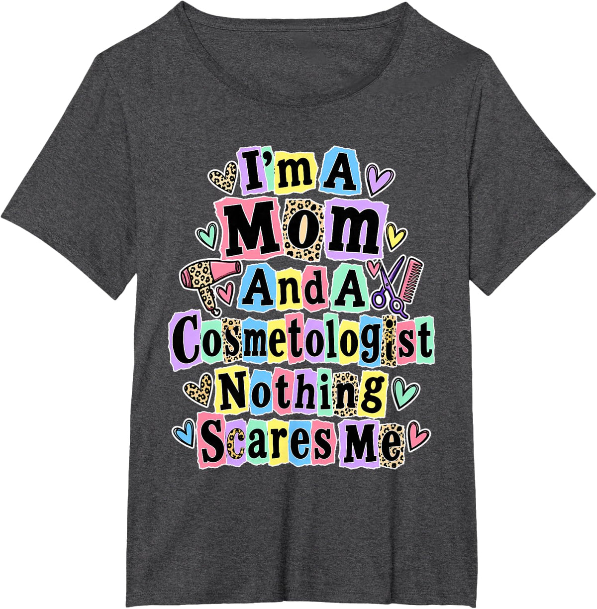 I'm A Mom and A Cosmetologist Nothing Scares Me T-Shirt - Dark Heather Grey