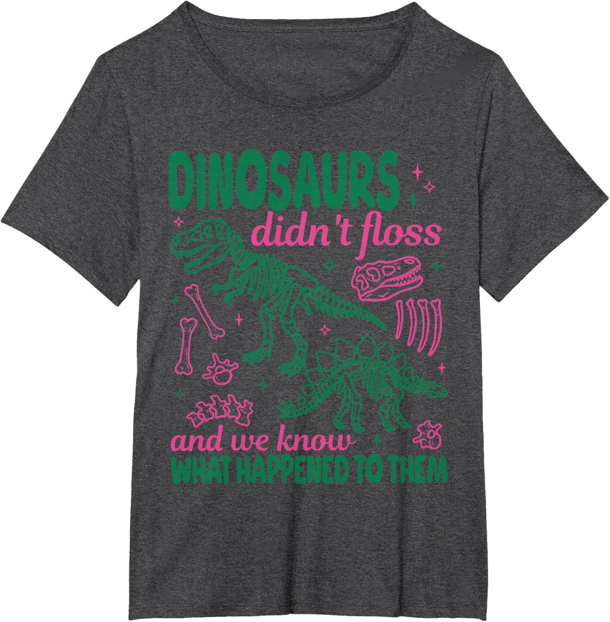 Dinosaurs Didn't Floss and We Know What Happened to Them T-Shirt - Dark Heather Grey