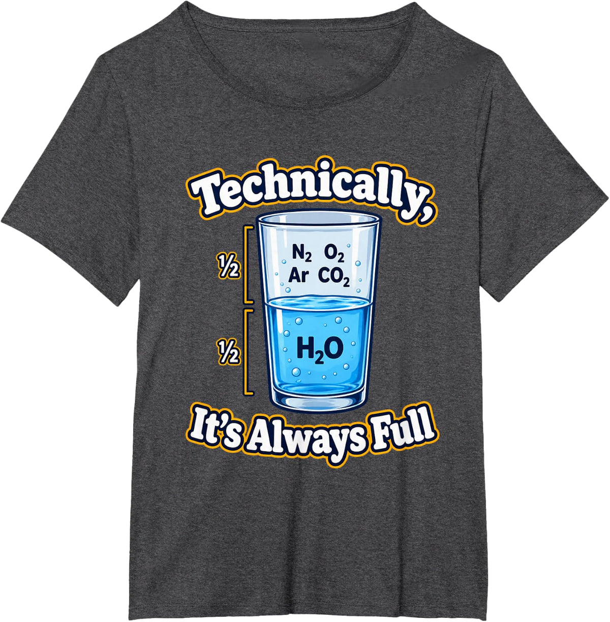 Technically It's Always Full Funny Science Chemistry Joke T-Shirt - Dark Heather Grey