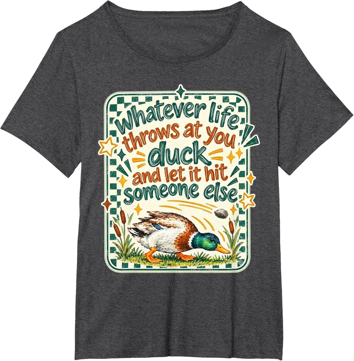 Whatever Life Throws At You Duck Sarcastic Humor T-Shirt - Dark Heather Grey