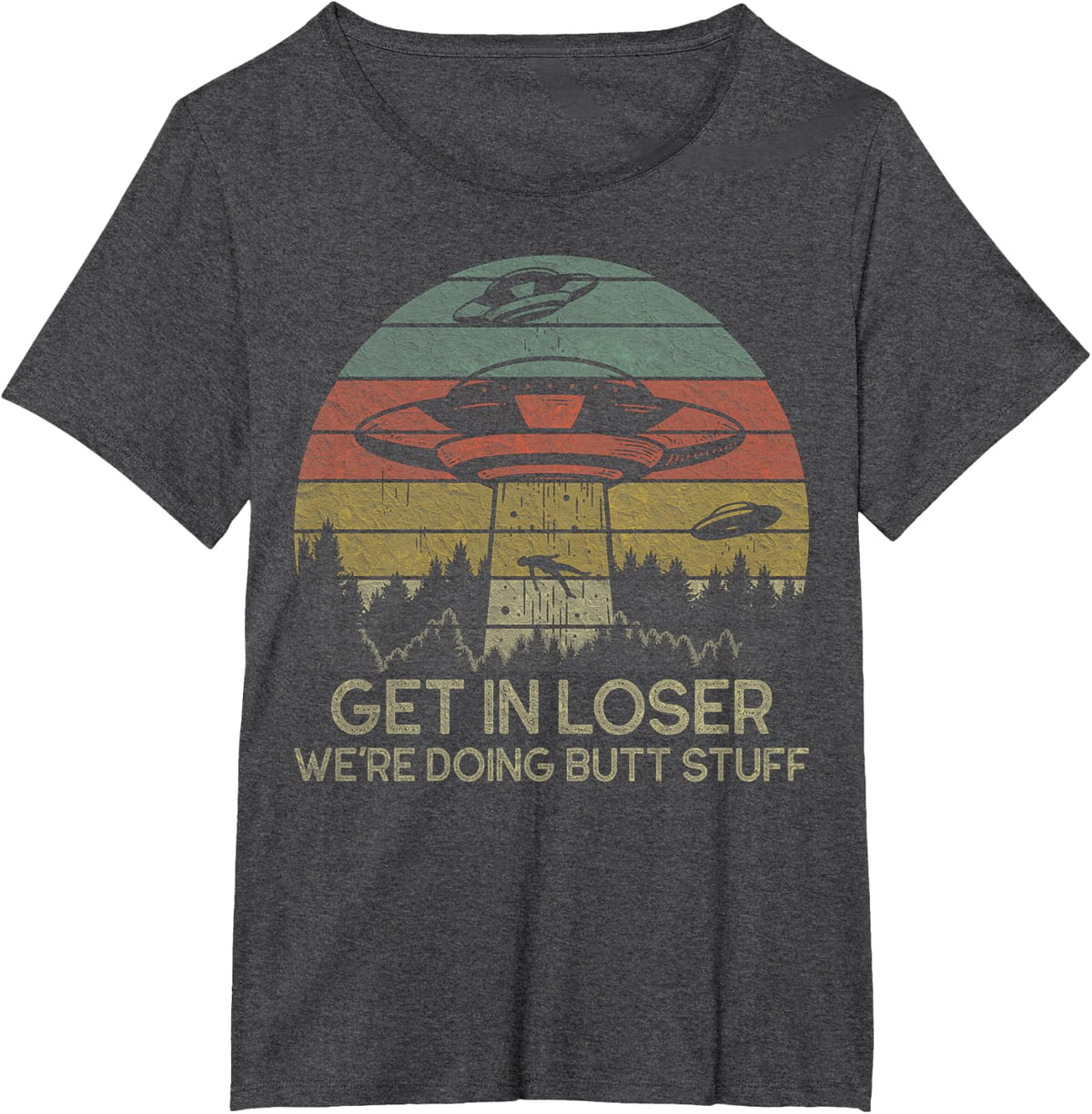Get in Loser We're Doing Butt Stuff Retro Vintage Sunset T-Shirt - Dark Heather Grey