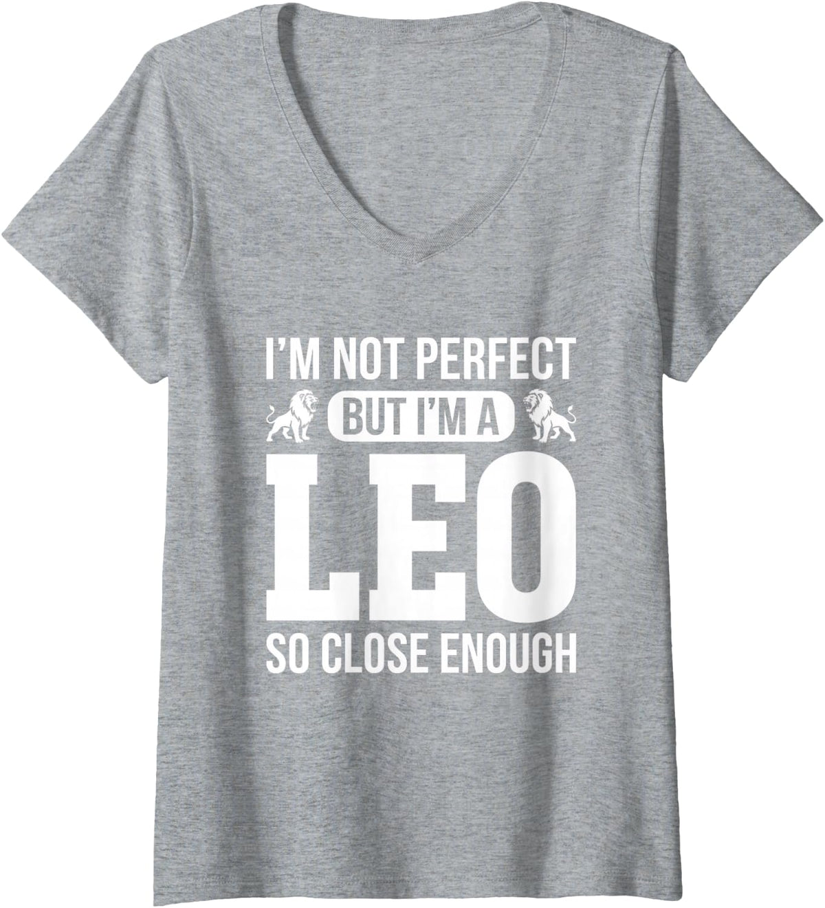Women's I'm Not Perfect But A Leo So Close Enough Zodiac V-Neck T-Shirt - Heather Grey