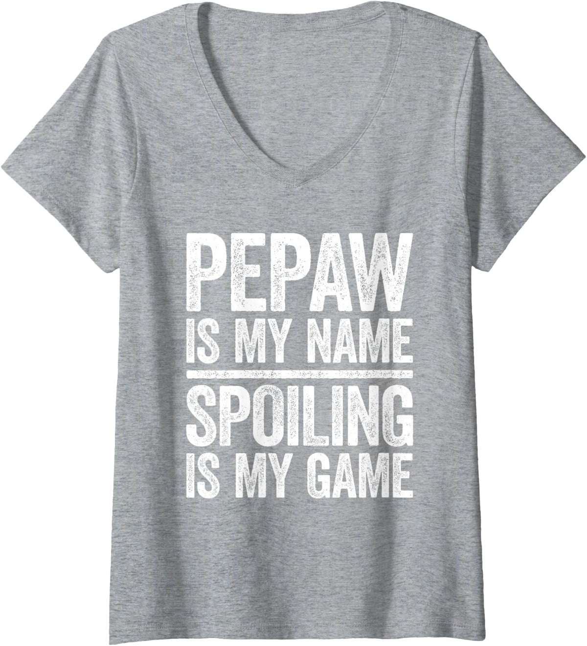 Women's Pepaw is My Name Spoiling is My Game Shirt Men Fathers Day V-Neck T-Shirt - Heather Grey