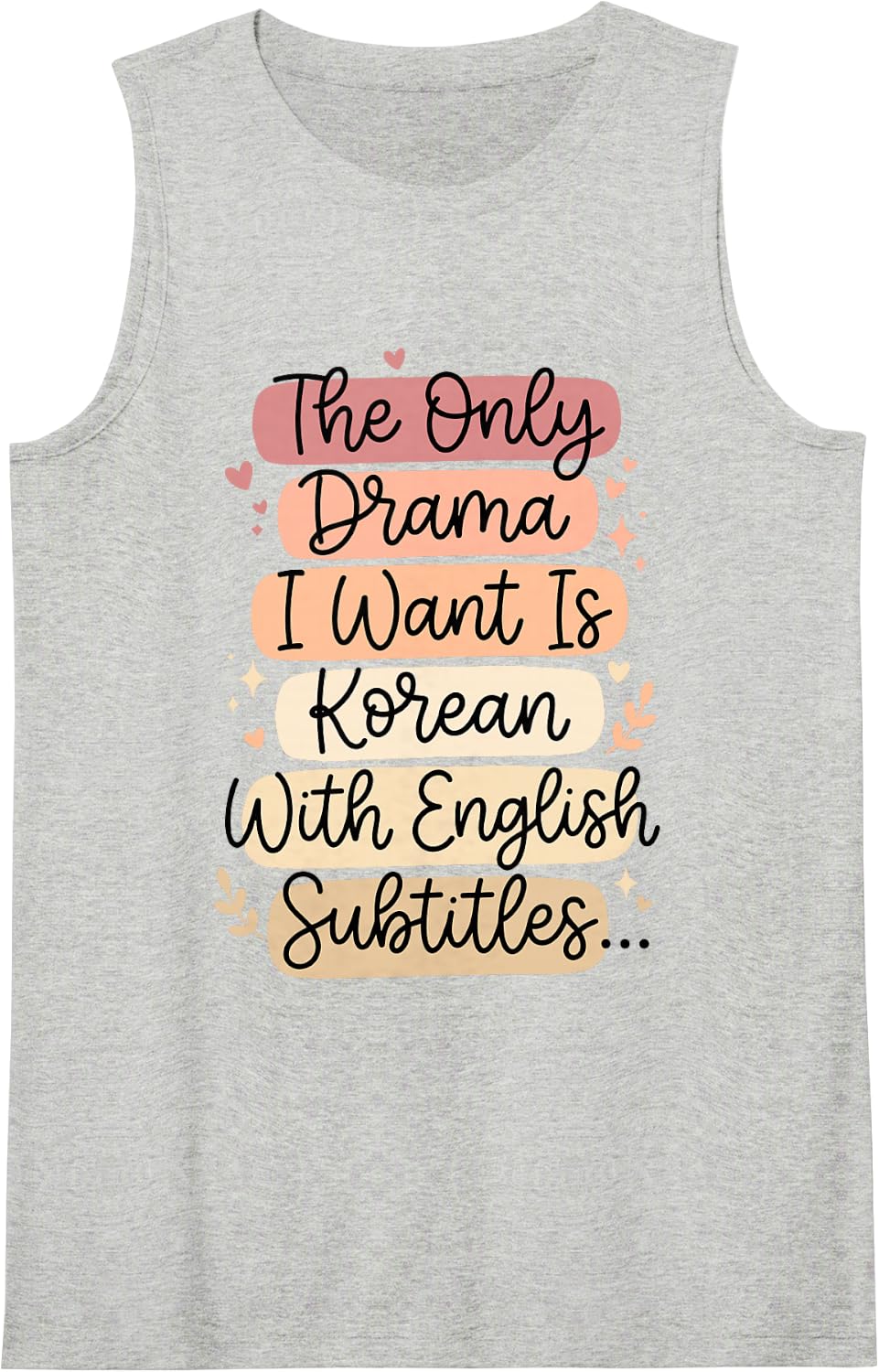 The Drama I Want is Korean with English Subtitles Sleeveless Tank Top - Heather Grey