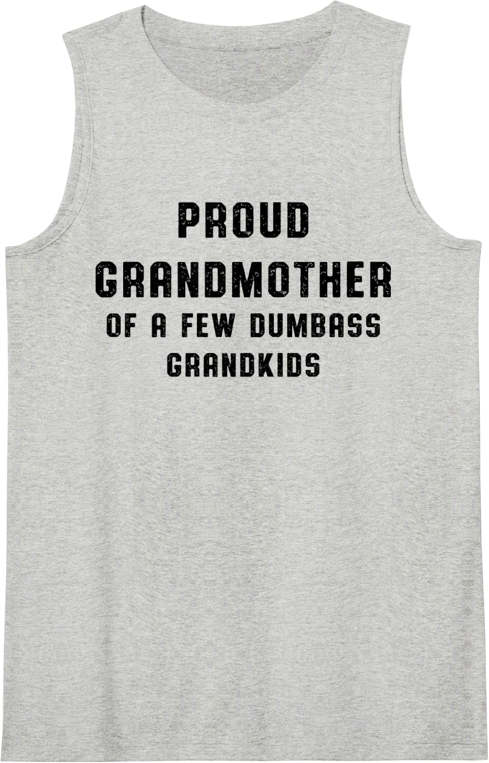 Funny Proud Grandmother of A Few Dumbass Grandkids Sleeveless Tank Top - Heather Grey