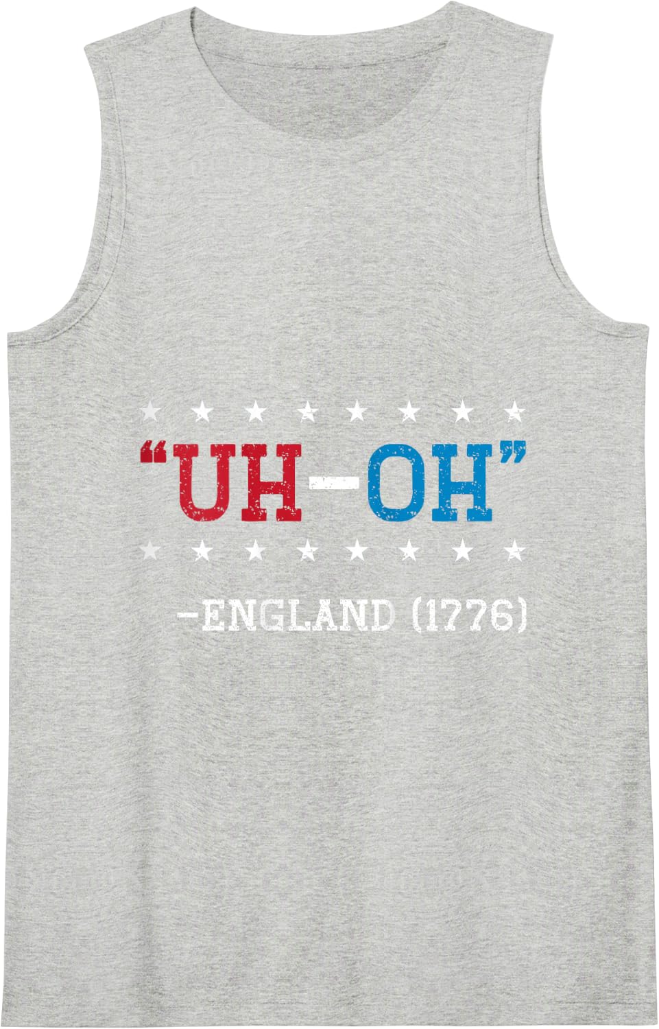 Uh-Oh England 1776 Funny 4th Of July American US Patriotic Tank Top - Heather Grey
