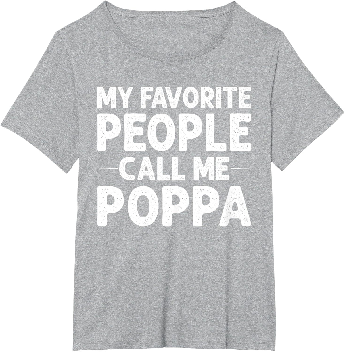 My Favorite People Call Me Poppa Funny Gifts Mothers Day T-Shirt - Heather Grey