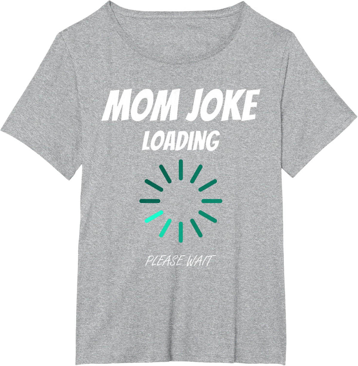 Mom Joke Loading Funny Mommy Mother's Day Bad Pun Humor Gift T-Shirt - Heather Grey