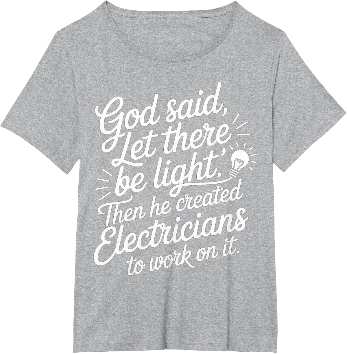 God Created Electricians to Work On Light - T-Shirt - Heather Grey