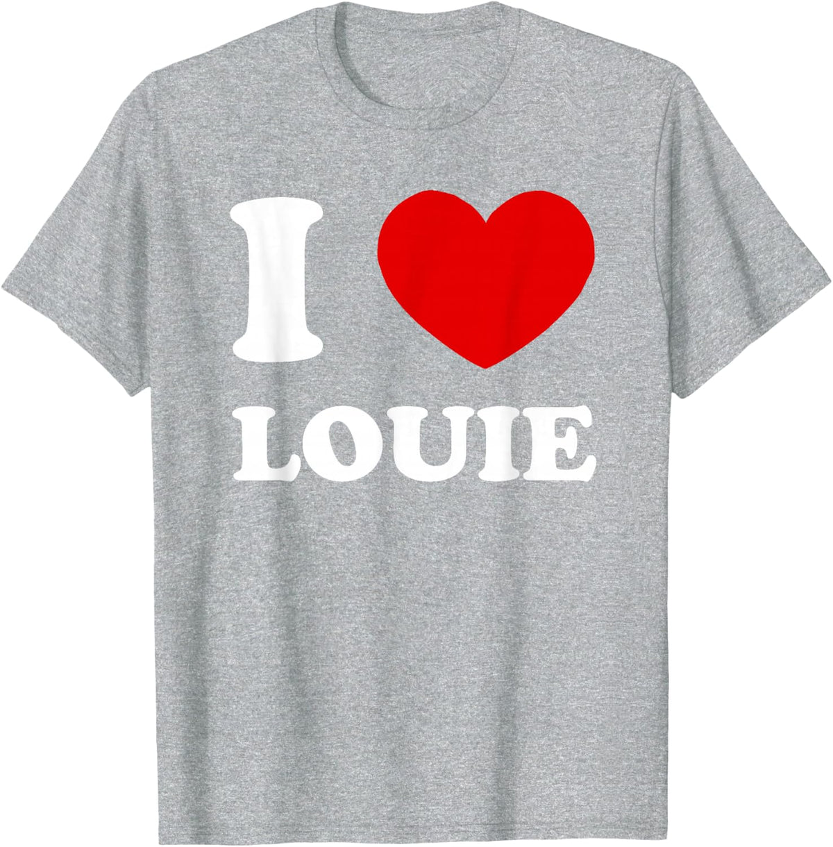 I Love Louie I Heart Louie Funny Louie T-Shirt - Heather Grey