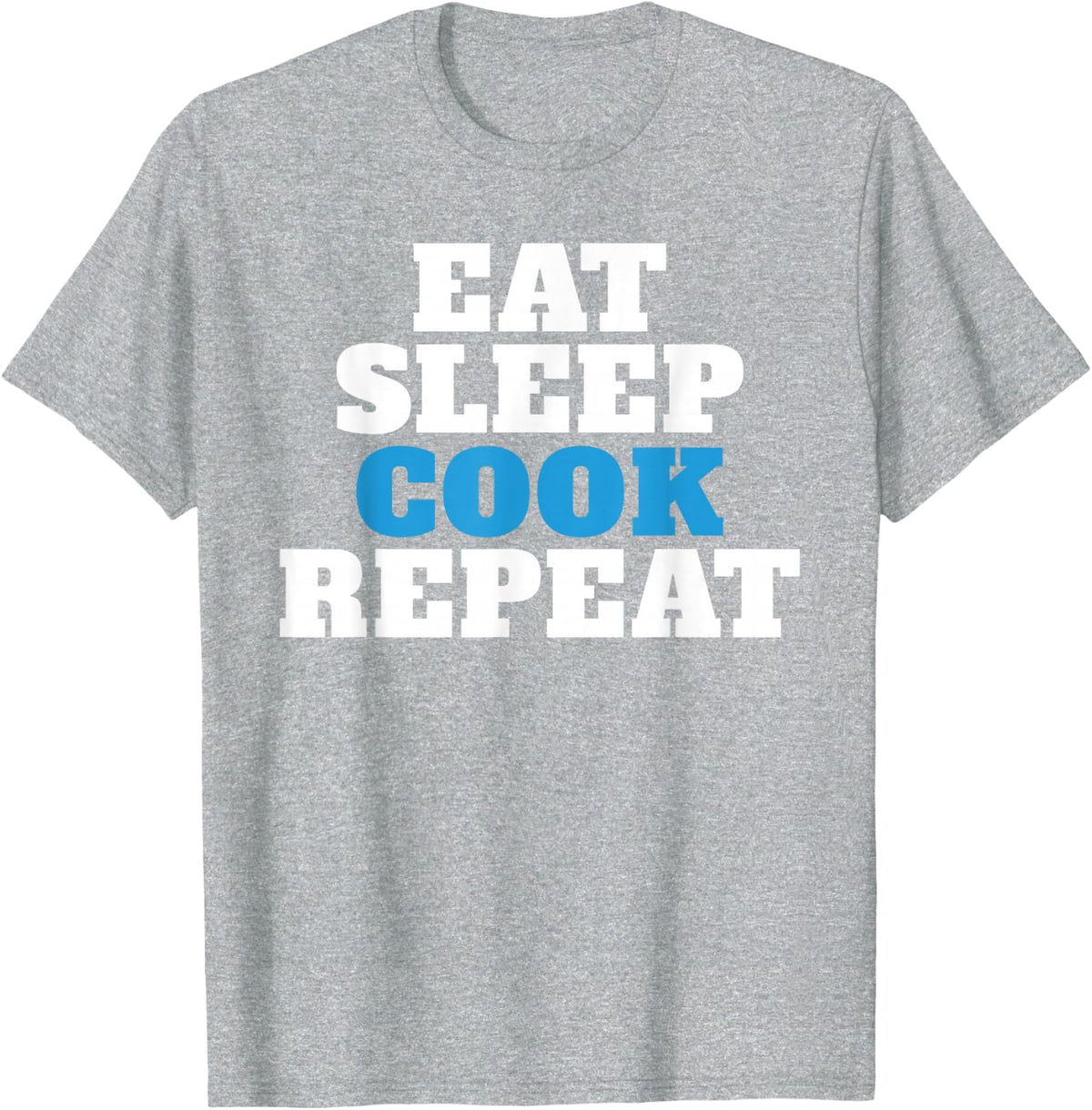 Eat Sleep Cook Repeat Kitchen Culinary Cook T-Shirt - Heather Grey