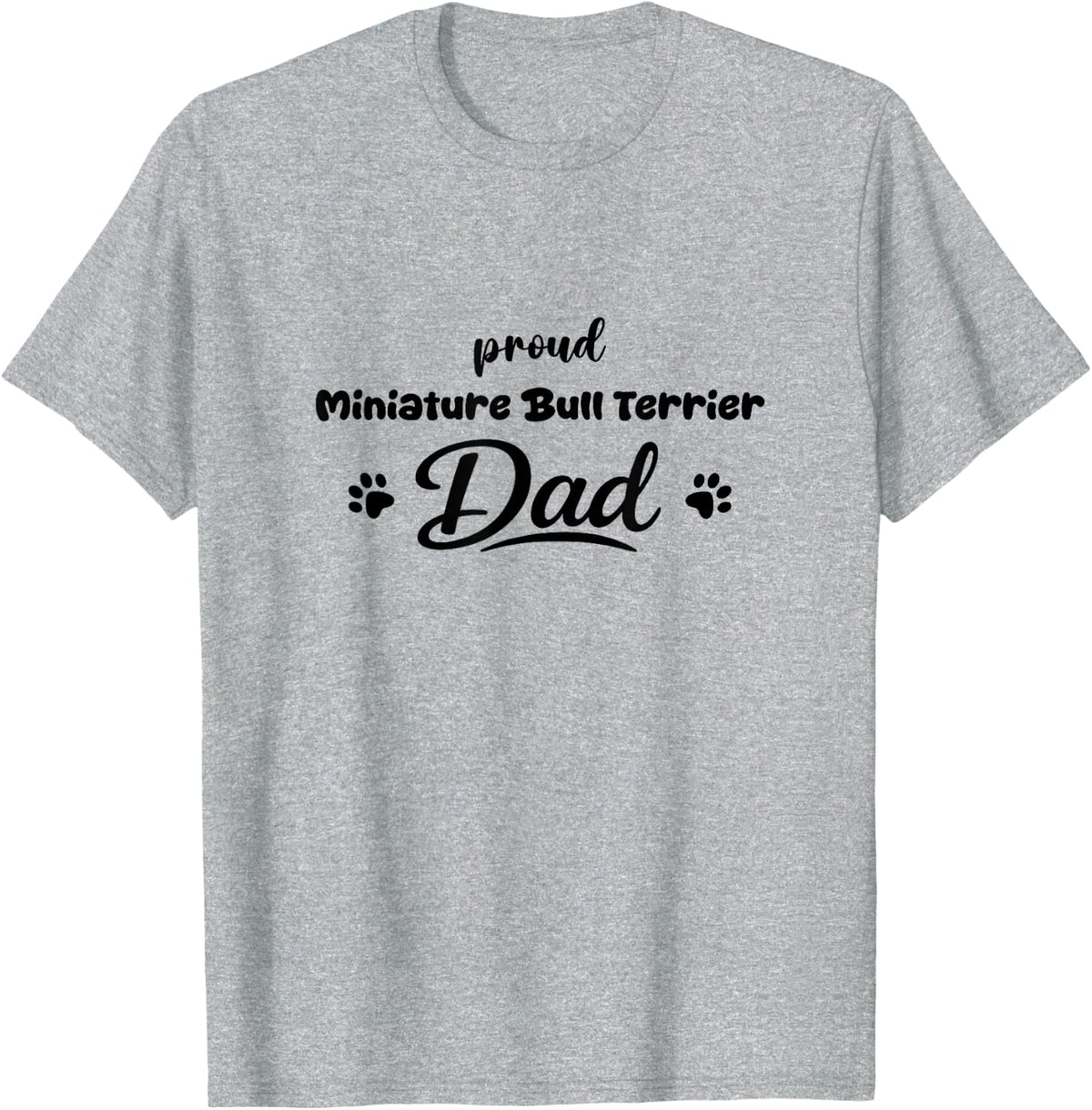 Miniature Bull Terrier Proud Dog Dad Paw T-Shirt - Heather Grey
