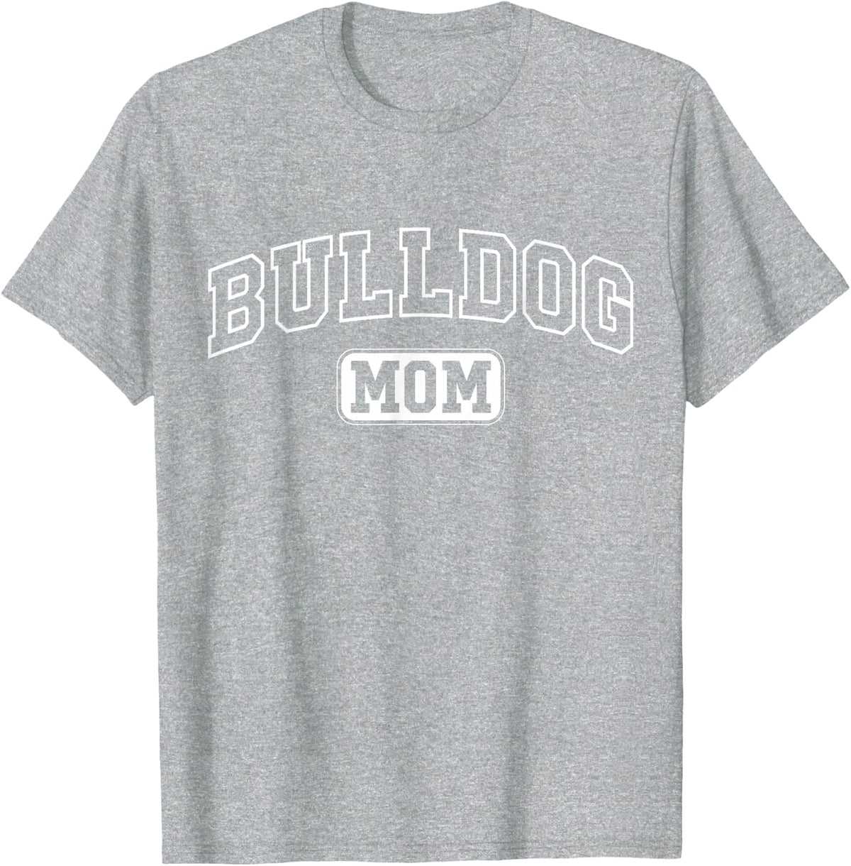 Bulldog Mom Funny Athletic Lettering Pet Owner Mama T-Shirt - Heather Grey