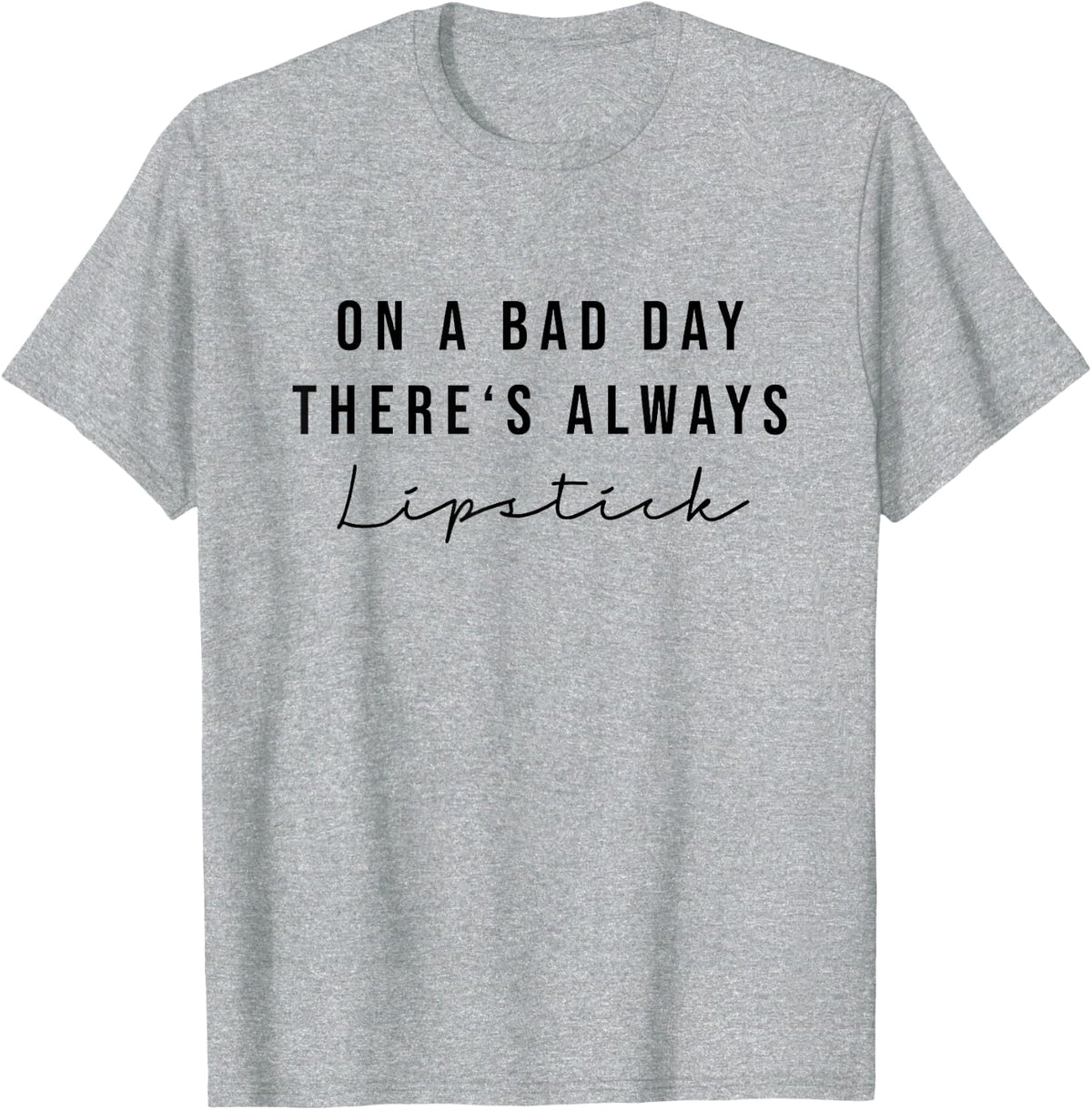 On A Bad Day There's Always Lipstick Esthetician T-Shirt - Heather Grey