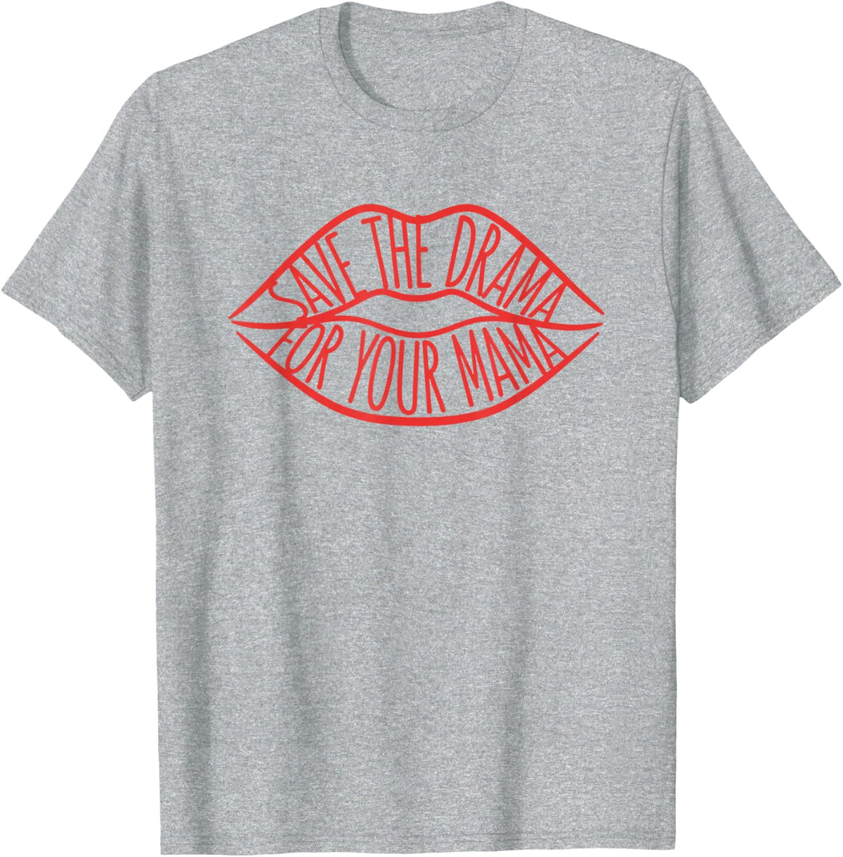 Save The Drama for Your Mama Funny Mom Saying Lip Art for T-Shirt - Heather Grey