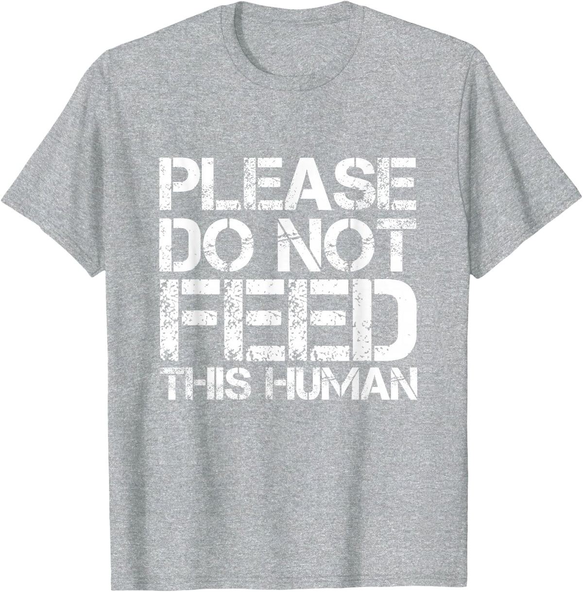 Please Do Not Feed This Human T-Shirt - Heather Grey