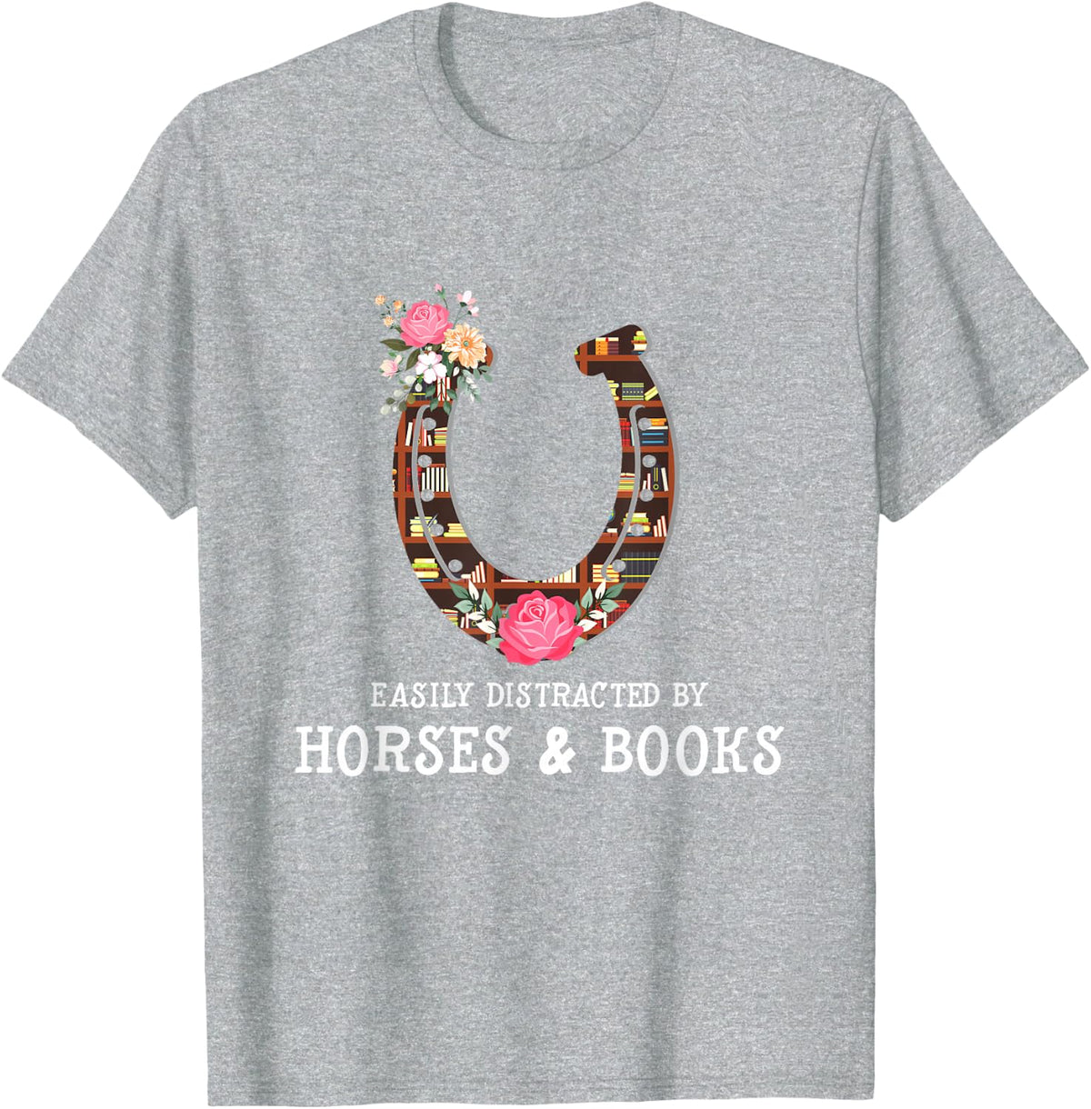 Easily Distracted By Horses And Books Read Reading Gift T-Shirt - Heather Grey
