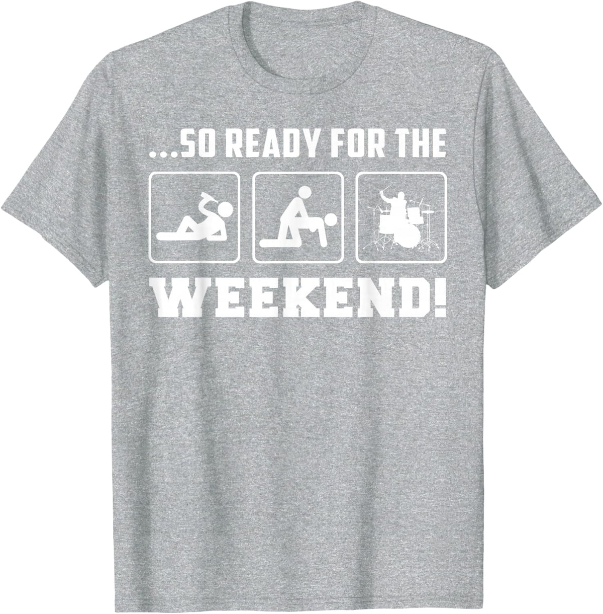drum so ready for the weekend father's day T-Shirt - Heather Grey