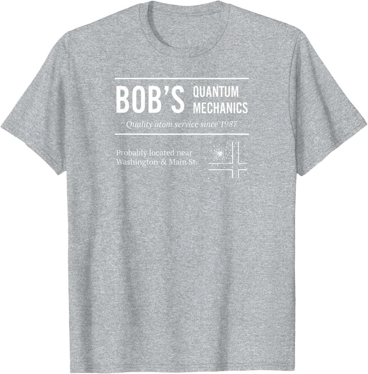 Bob's Quantum Mechanics Funny Physics T-Shirt T-Shirt - Heather Grey