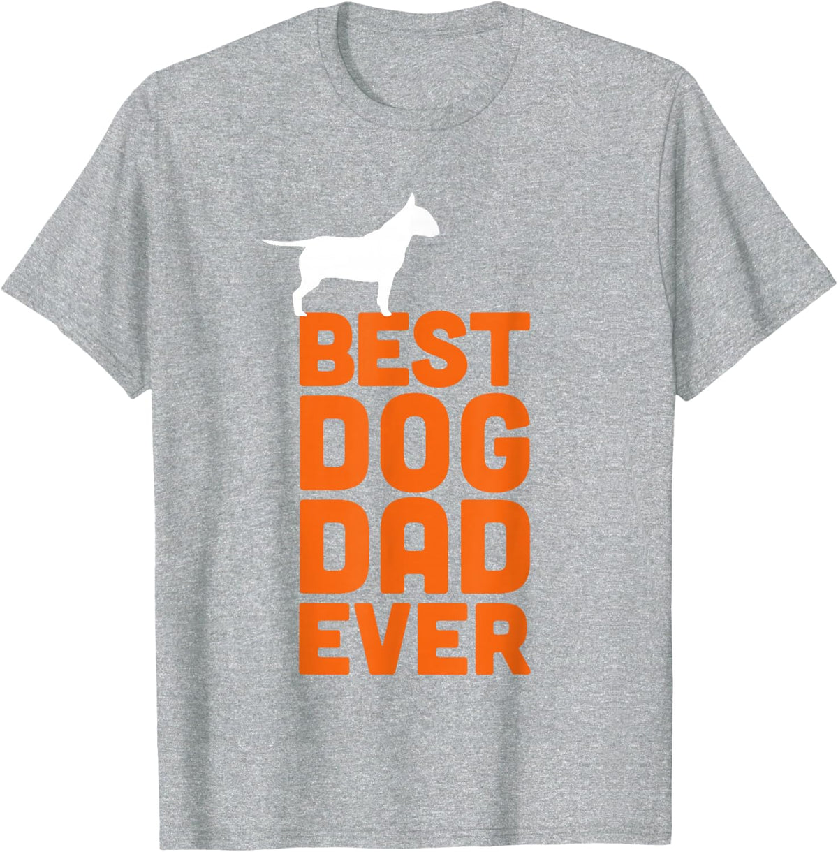 Best Dog Dad Ever - Funny Bull Terrier Owner T-Shirt - Heather Grey