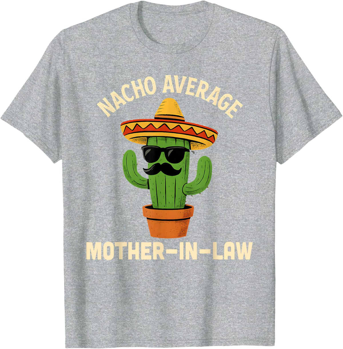 Funny Mother-in-Law Birthday Wedding Nacho Average T-Shirt - Heather Grey