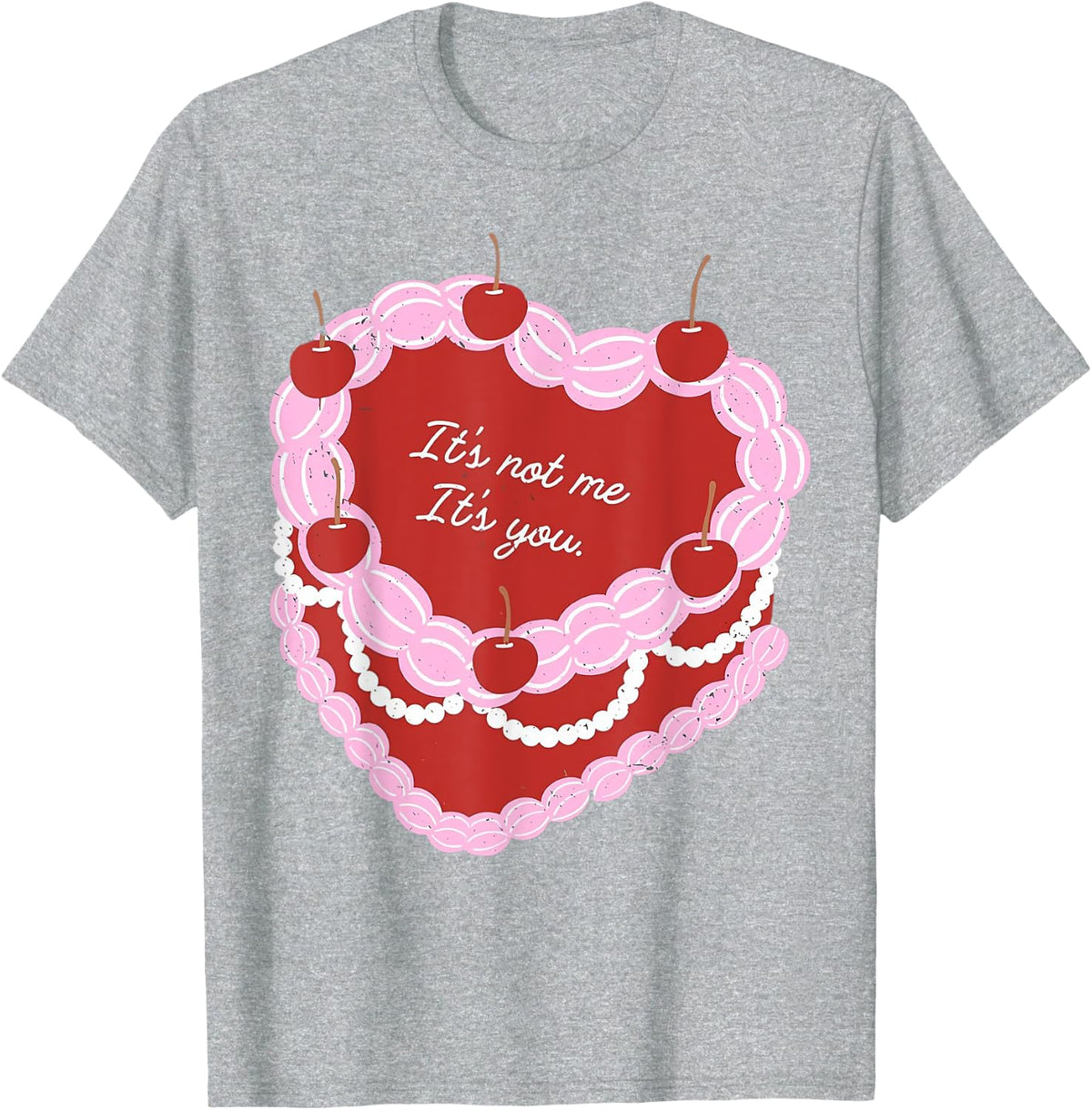It's Not Me It's You Heart Cake Funny Valentines Day T-Shirt - Heather Grey