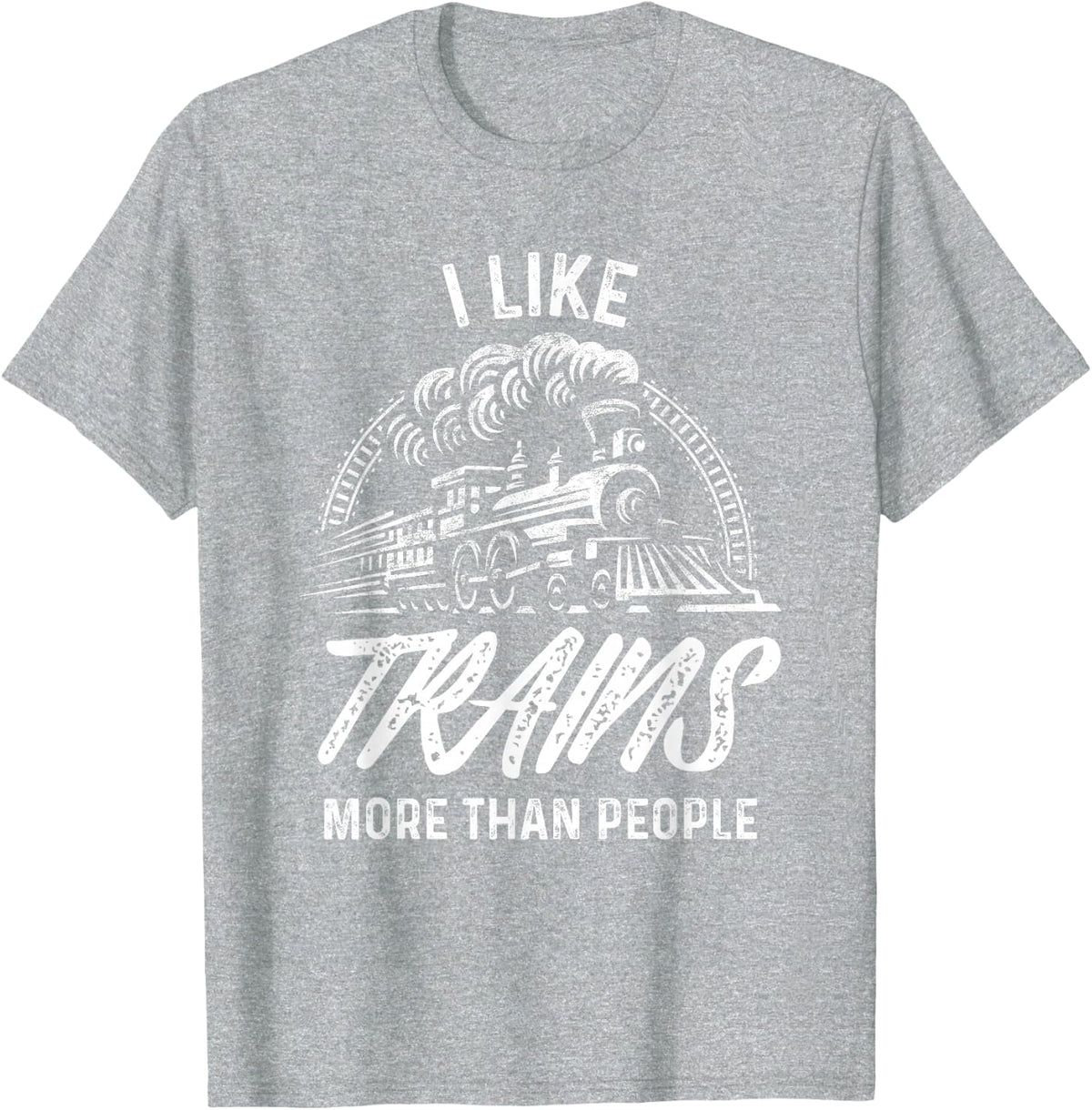 Train Shirt For Men I Like Trains More Than People Railroad T-Shirt - Heather Grey