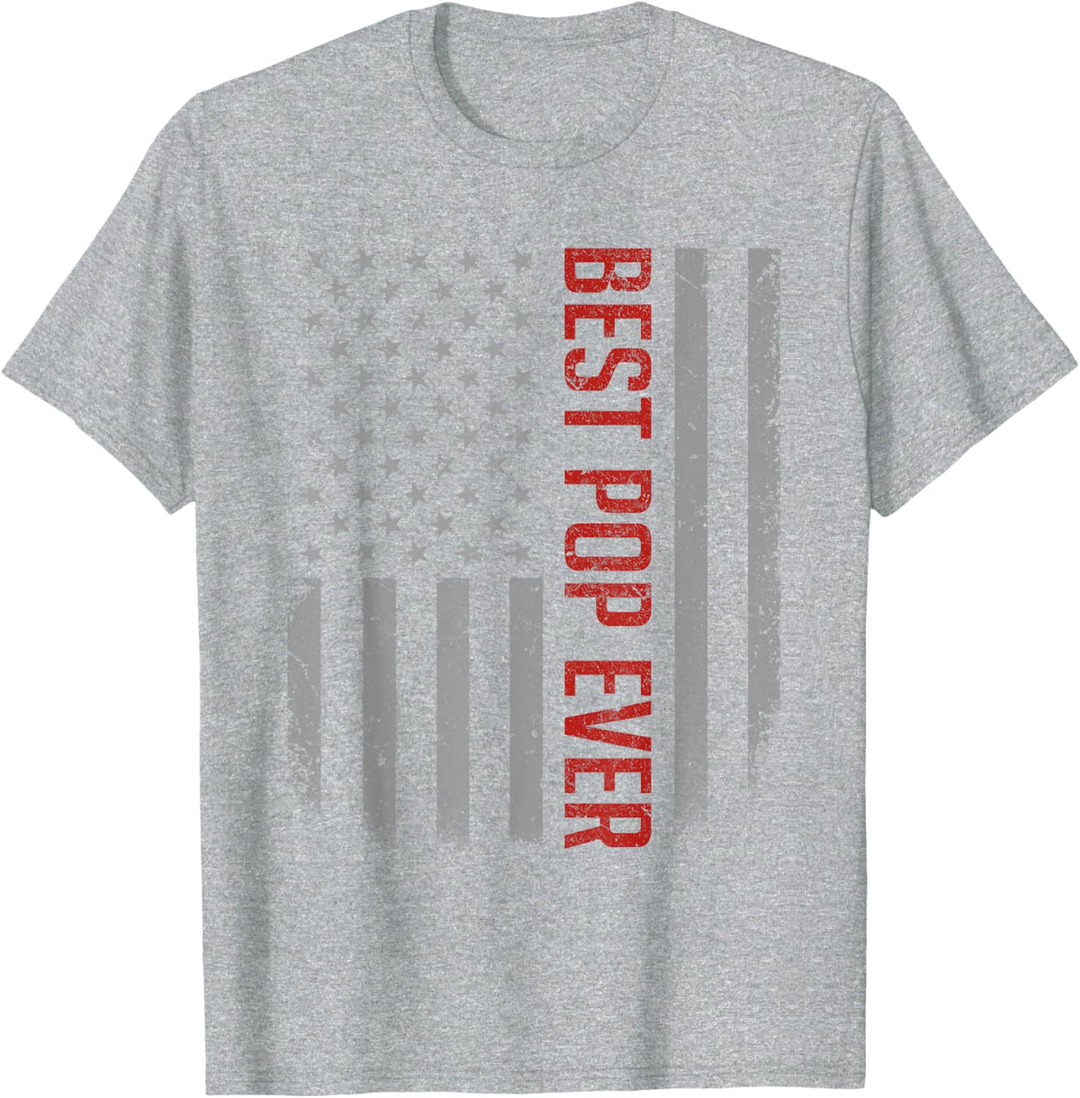 American Flag Dad Shirt Gifts For Father's day Best Pop Ever Men T-Shirt - Heather Grey