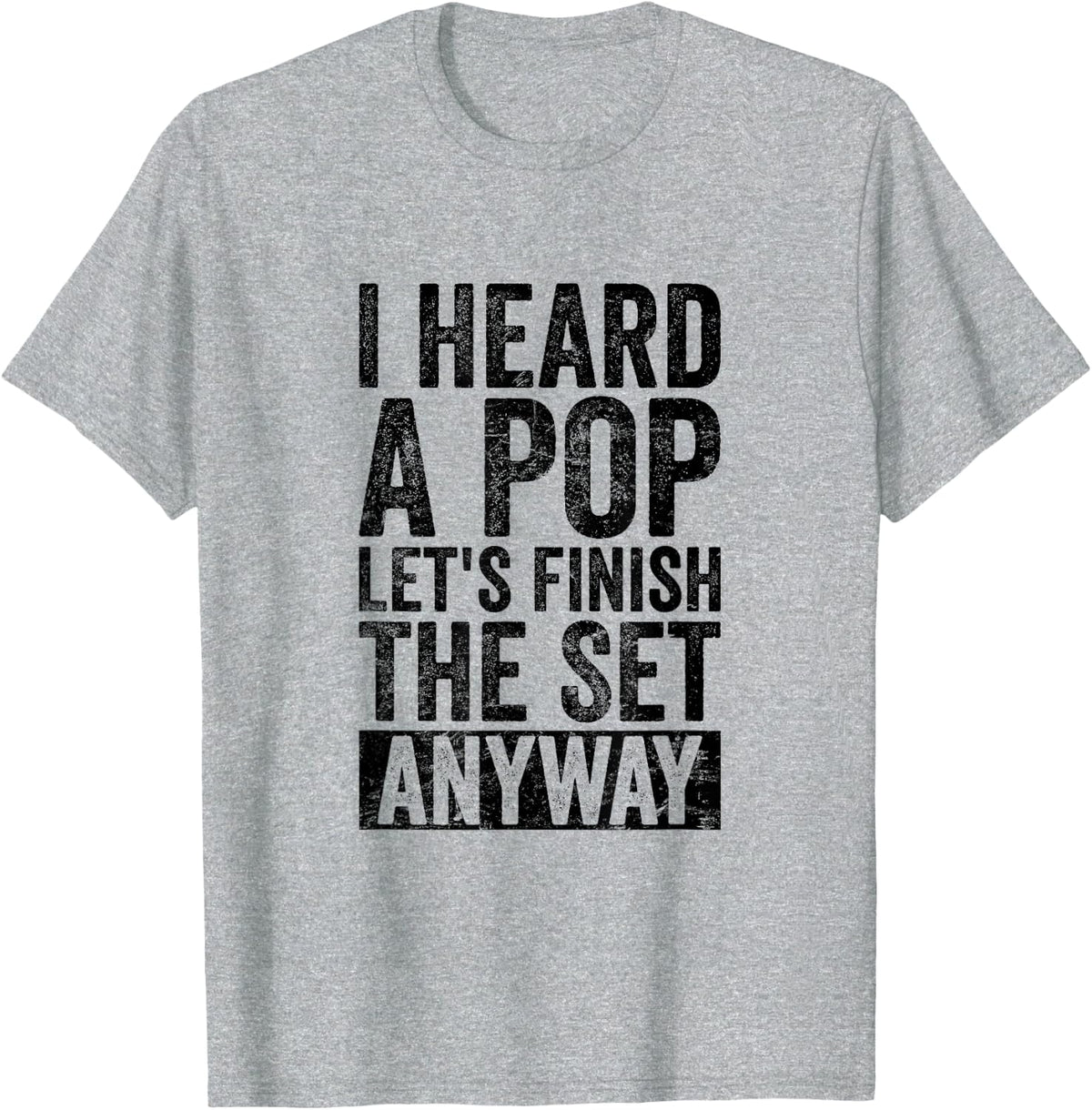 I Heard A Pop Gym T-Shirt - Heather Grey