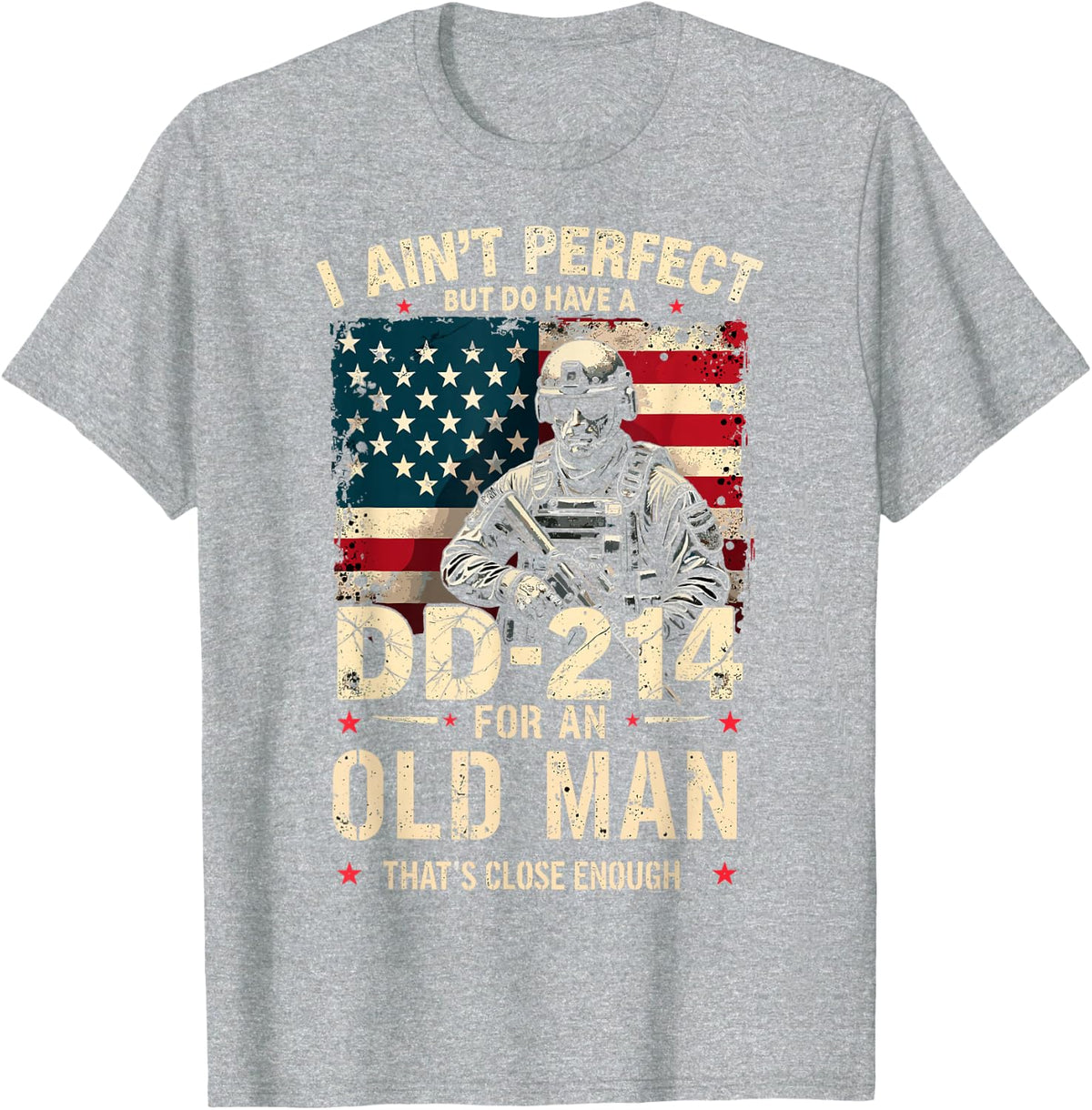 I Ain't Perfect But Have DD-214 That's Close Enough Veteran T-Shirt - Heather Grey