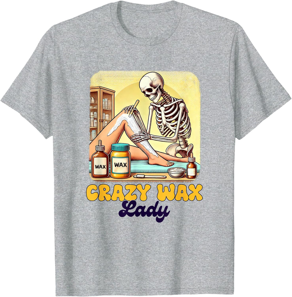 Waxer Waxing Wax Tech Crazy Wax Lady Skeleton Esthetician Tee T-Shirt - Heather Grey