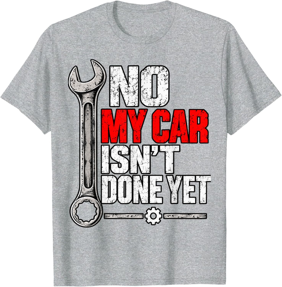 Funny Mechanic Garage T-Shirt No My Car Isn’t Done Yet T-Shirt - Heather Grey