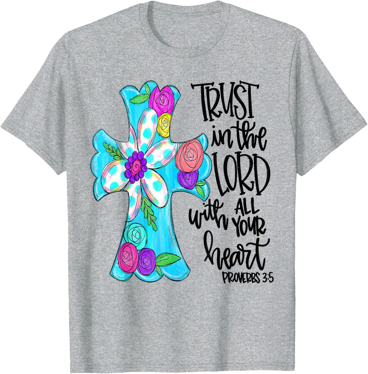 Trust In Lord Easter Christian All Your Heart Floral Cross T-Shirt - Heather Grey