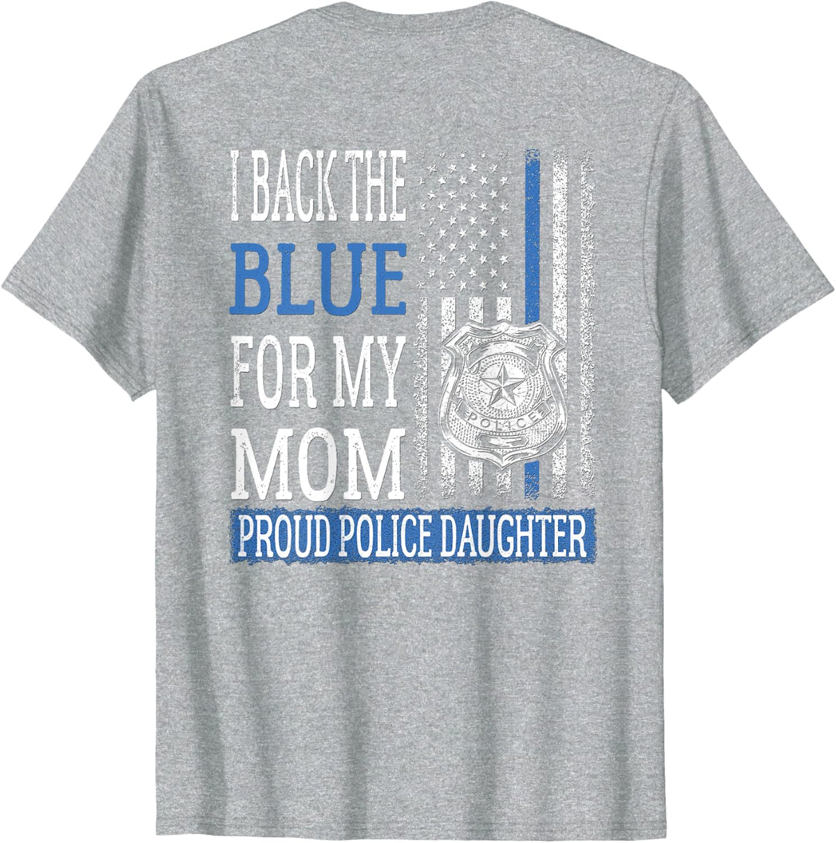 I Back The Blue For My Mom Proud Police Daughter Cop Family T-Shirt - Heather Grey